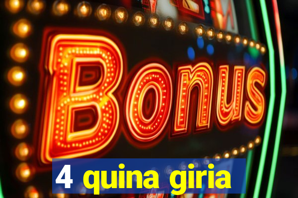 4 quina giria